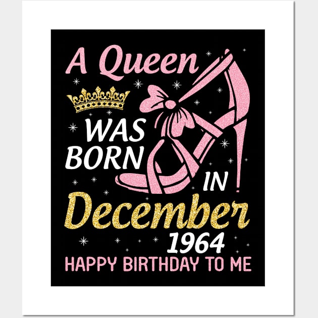 A Queen Was Born In December 1964 Happy Birthday To Me 56 Years Old Nana Mom Aunt Sister Daughter Wall Art by joandraelliot